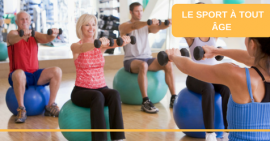 Il n’y a pas d’âge pour se (re)mettre au sport Il n’y a pas d’âge pour se (re)mettre au sport